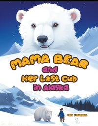 Cover image for Mama Bear and Her Lost Cub in Alaska