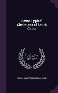 Cover image for Some Typical Christians of South China