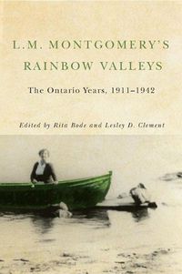 Cover image for L.M. Montgomery's Rainbow Valleys: The Ontario Years, 1911-1942