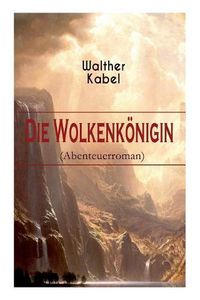 Cover image for Die Wolkenkoenigin (Abenteuerroman)