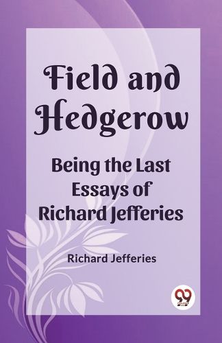 Cover image for Field and HedgerowBeing the Last Essays of Richard Jefferies (Edition2023)