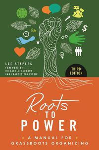 Cover image for Roots to Power: A Manual for Grassroots Organizing, 3rd Edition