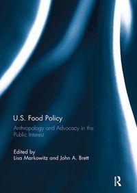 Cover image for U.S. Food Policy: Anthropology and Advocacy in the Public Interest