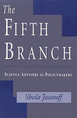 Cover image for The Fifth Branch: Science Advisers as Policymakers