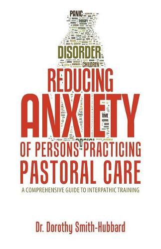 Cover image for Reducing Anxiety of Persons Practicing Pastoral Care: A Comprehensive Guide to Interpathic Training