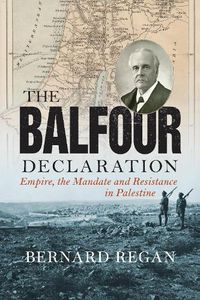 Cover image for The Balfour Declaration: Empire, the Mandate and Resistance in Palestine