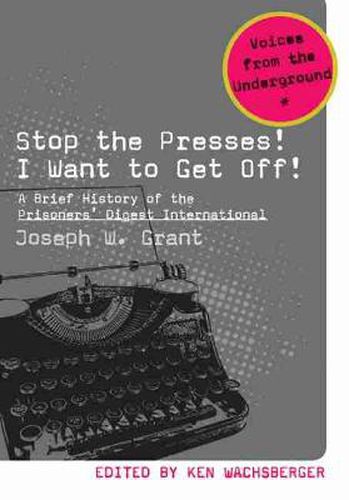 Cover image for Stop the Presses! I Want to Get Off!: A Brief History of the Prisoners' Digest International