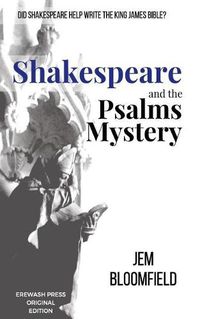 Cover image for Shakespeare and the Psalms Mystery: Did Shakespeare help write the King James Bible?