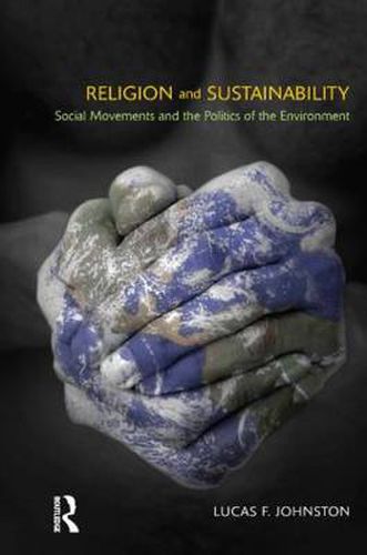 Cover image for Religion and Sustainability: Social Movements and the Politics of the Environment