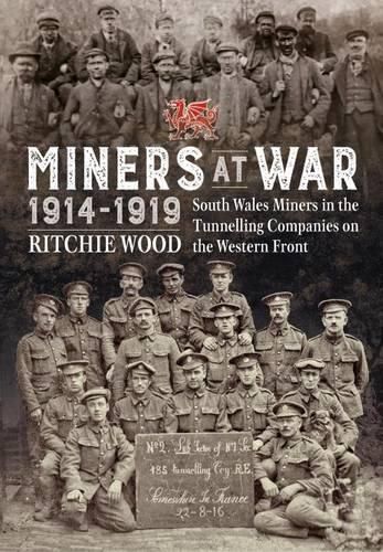 Cover image for Miners at War 1914-1919: South Wales Miners in the Tunneling Companies on the Western Front