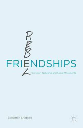 Cover image for Rebel Friendships: Outsider  Networks and Social Movements