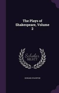 Cover image for The Plays of Shakespeare, Volume 2