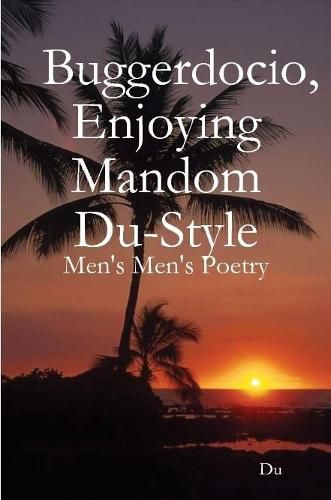 Cover image for Buggerdocio, Enjoying Mandom Du-Style: Men's Men's Poetry