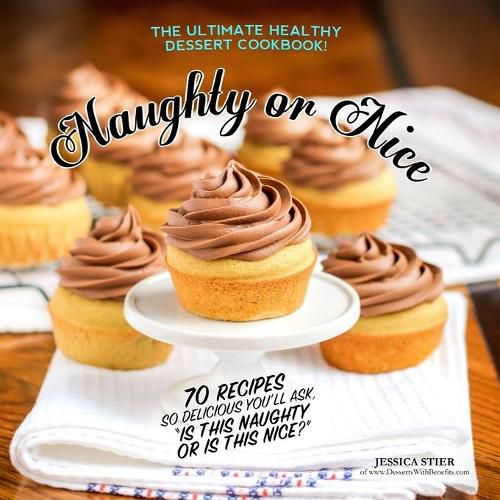 Cover image for Naughty Or Nice Cookbook: The Ultimate Healthy Dessert Cookbook [2nd Edition]