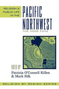 Cover image for Religion and Public Life in the Pacific Northwest: The None Zone