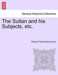 Cover image for The Sultan and His Subjects, Etc. Vol. II.