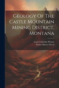 Cover image for Geology Of The Castle Mountain Mining District, Montana