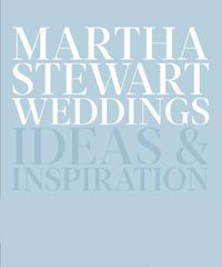 Cover image for Martha Stewart Weddings: Ideas and Inspiration