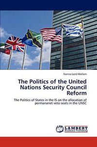 Cover image for The Politics of the United Nations Security Council Reform