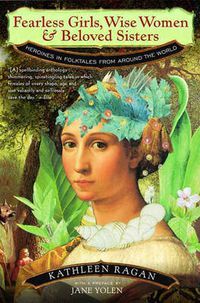 Cover image for Fearless Girls, Wise Women, and Beloved Sisters: Heroines in Folktales from Around the World