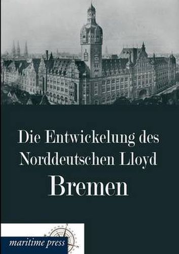 Cover image for Die Entwickelung Des Norddeutschen Lloyd Bremen