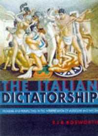 Cover image for The Italian Dictatorship: Problems and Perspectives in the Interpretation of Mussolini and Fascism