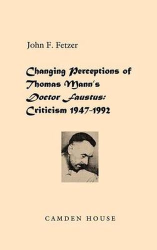 Changing Perceptions of Thomas Mann's Doctor Faustus: Criticism 1947-1992