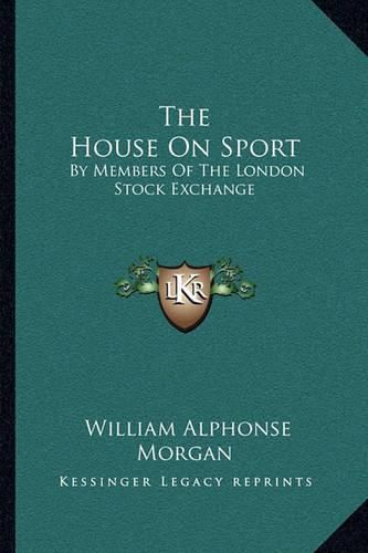 Cover image for The House on Sport: By Members of the London Stock Exchange