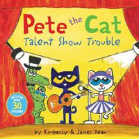 Cover image for Pete the Cat: Talent Show Trouble