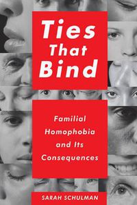 Cover image for Ties That Bind: Familial Homophobia and Its Consequences