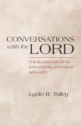 Cover image for Conversations With The Lord: The Blessings of an Intimate Relationship With God