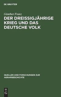 Cover image for Der Dreissigjahrige Krieg Und Das Deutsche Volk: Untersuchungen Zur Bevoelkerungs- Und Agrargeschichte