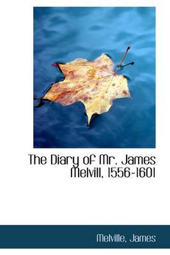 Cover image for The Diary of Mr. James Melvill, 1556-1601