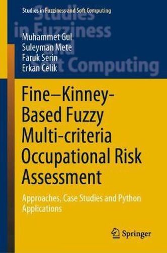Fine-Kinney-Based Fuzzy Multi-criteria Occupational Risk Assessment: Approaches, Case Studies and Python Applications