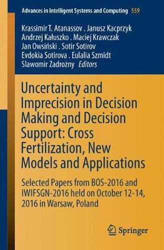 Cover image for Uncertainty and Imprecision in Decision Making and Decision Support: Cross-Fertilization, New Models and Applications: Selected Papers from BOS-2016 and IWIFSGN-2016 held on October 12-14, 2016 in Warsaw, Poland