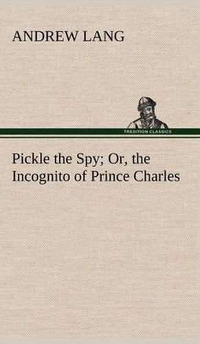 Cover image for Pickle the Spy Or, the Incognito of Prince Charles