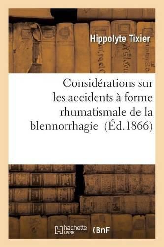 Cover image for Considerations Sur Les Accidents A Forme Rhumatismale de la Blennorrhagie