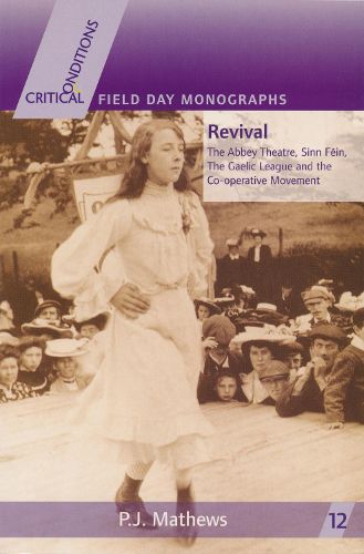 Cover image for Revival: The Abbey Theatre, Sinn Fein, The Gaelic League and the Co-operative Movement