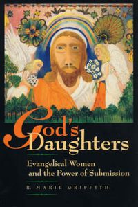 Cover image for God's Daughters: Evangelical Women and the Power of Submission