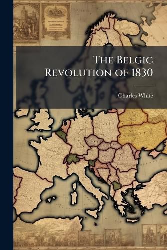 Cover image for The Belgic Revolution of 1830