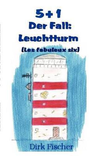 Cover image for 5+1 (Les fabuleux six): Der Fall: Leuchtturm