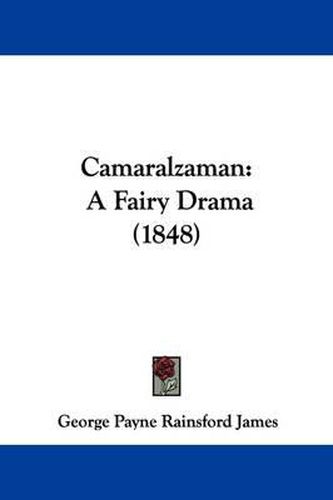 Camaralzaman: A Fairy Drama (1848)