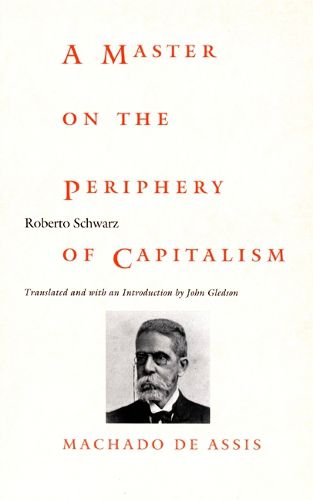 Cover image for A Master on the Periphery of Capitalism: Machado de Assis