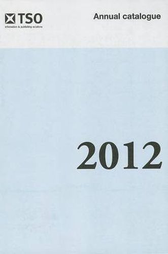 The Stationery Office annual catalogue 2012