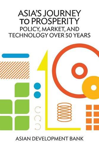 Cover image for Asia's Journey to Prosperity: Policy, Market, and Technology Over 50 Years