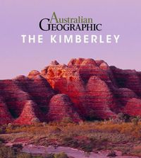 Cover image for Australian Geographic The Kimberley