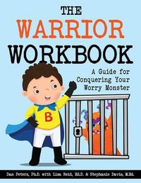 Cover image for The Warrior Workbook (Blue Cape): A Guide for Conquering Your Worry Monster
