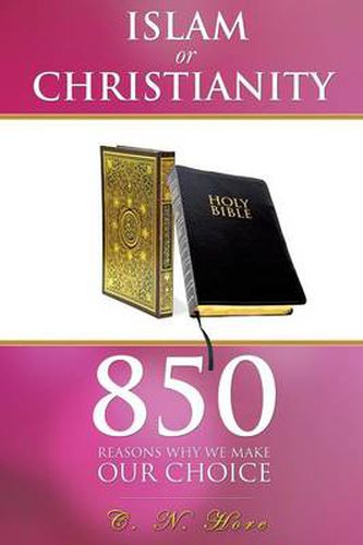 Cover image for Islam or Christianity: 850 Reasons Why We Make Our Choice