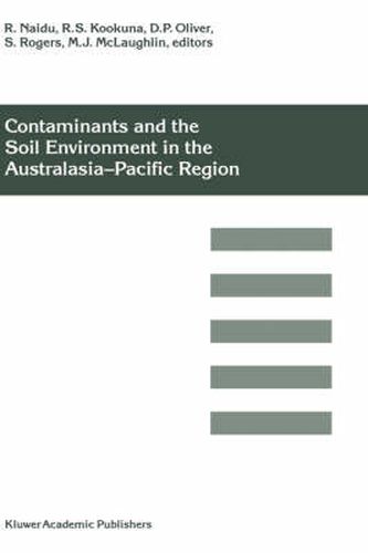 Contaminants and the Soil Environment in the Australasia-Pacific Region: Proceedings of the First Australasia-Pacific Conference on Contaminants and Soil Environment in the Australasia-Pacific Region, held in Adelaide, Australia, 18-23 February 1996