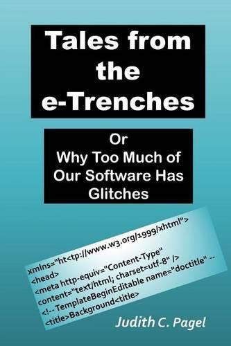 Cover image for Tales from the e-Trenches: Or Why Too Much of Our Software Has Glitches